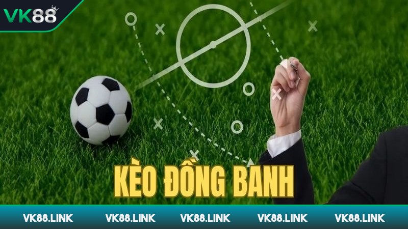 kèo châu á kèo đồng banh